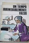 UN TIEMPO IRREMEDIABLEMENTE FALSO