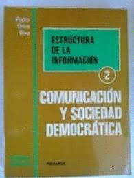 ESTRUCTURA DE LA INFORMACIÓN. 2, COMUNICACIÓN Y SOCIEDAD DEMOCRÁTICA
