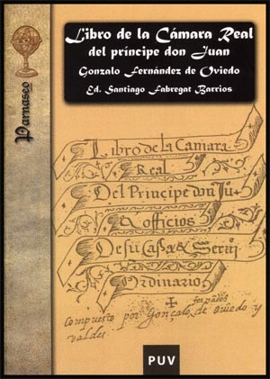 LIBRO DE LA CÁMARA REAL DEL PRÍNCIPE DON JUAN, OFICIOS DE SU CASA Y SERVICIO ORDINARIO