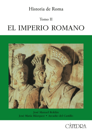 HISTORIA DE ROMA TOMO II: EL IMPERIO ROMANO: SIGLOS I-III