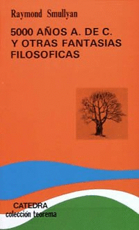 5000 ANOS A. DE C. Y OTRAS FANTASIAS FILOSOFICAS