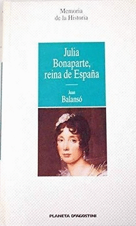 JULIA BONAPARTE, REINA DE ESPAÑA