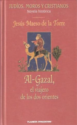 AL-GAZAL, EL VIAJERO DE LOS DOS ORIENTES