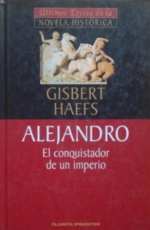 ALEJANDRO. EL CONQUISTADOR DE UN IMPERIO