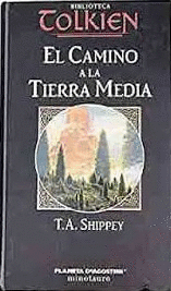 EL CAMINO A LA TIERRA MEDIA (TAPA DURA / LETRAS TÍTULO LIGERAMENTE DESGASTADAS)