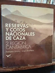 RESERVAS Y COTOS NACIONALES DE CAZA. 2. REGIÓN CANTÁBRICA (TAPA DURA)