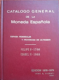 CATALOGO GENERAL DE LA MONEDA ESPANOLA. FELIPE V - 1700, ISABEL II - 1868 (TAPA DURA)
