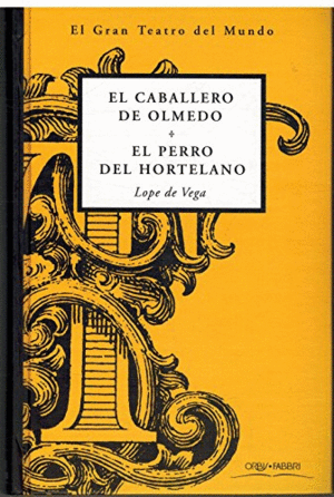 EL CABALLERO DE OLMEDO / EL PERRO DEL HORTELANO