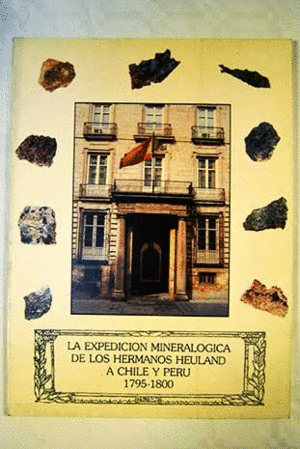 LA EXPEDICIÓN MINERALÓGICA DE LOS HERMANOS HEULAND A CHILE Y PERÚ, 1795-1800