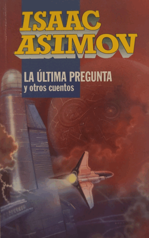 LA ULTIMA PREGUNTA Y OTROS CUENTOS