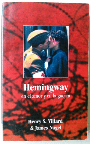 HEMINGWAY, EN EL AMOR Y LA GUERRA