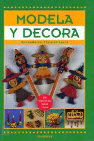 MODELA Y DECORA (TAPA DURA)