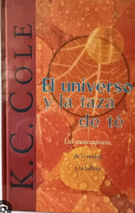 EL UNIVERSO Y LA TAZA DE TÉ (TAPA DURA) (BORDES ALGO ROZADOS)