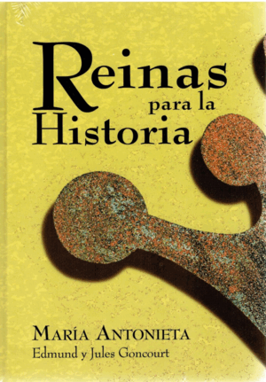 MARÍA ANTONIETA (REINAS PARA LA HISTORIA)