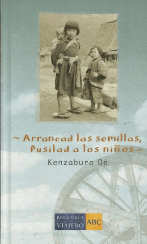 ARRANCAD LAS SEMILLAS, FUSILAD A LOS NIÑOS (TAPA DURA)