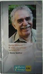 GARCÍA MÁRQUEZ: EL VIAJE A LA SEMILLA