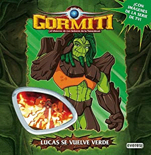 GORMITI. LUCAS SE VUELVE VERDE (TAPA DURA)