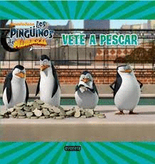 LOS PINGÜINOS DE MADAGASCAR: VETE A PESCAR
