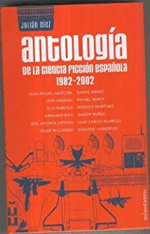 ANTOLOGÍA DE LA CIENCIA FICCIÓN ESPAÑOLA, 1982-2002 (TAPA DURA)