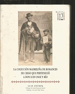 LA COLECCIÓN MADRILEÑA DE ROMANCES DE CIEGO QUE PERTENECIÓ A DON LUIS USOZ Y RÍO