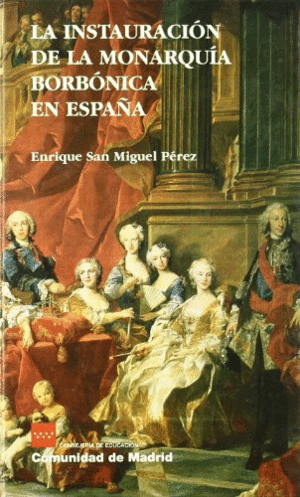 LA INSTAURACIÓN DE LA MONARQUÍA BORBÓNICA EN ESPAÑA