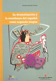 LA DRAMATIZACIÓN Y LA ENSEÑANZA DEL ESPAÑOL COMO SEGUNDA LENGUA