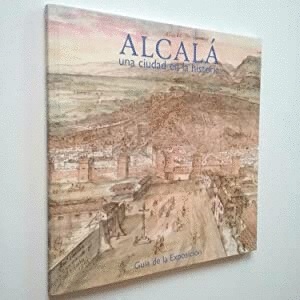 ALCALÁ, UNA CIUDAD EN LA HISTORIA