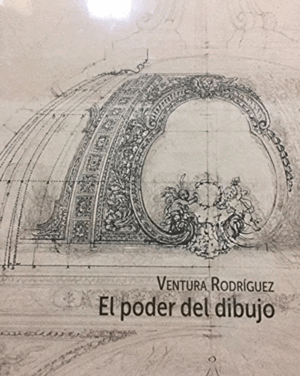 VENTURA RODRÍGUEZ. EL PODER DEL DIBUJO (TAPA DURA)(RETRACTILADO)