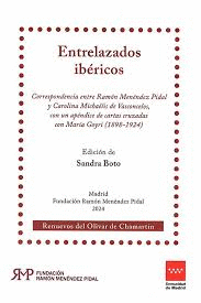 ENTRELAZADOS IBÉRICOS: CORRESPONDENCIA ENTRE RAMÓN MENÉNDEZ PIDAL Y CAROLINA MICHAE-LIS DE VASCONCELOS, CON UN APÉNDICE DE CARTAS CRUZADAS CON MARÍA GOYRI  (1898-1924)