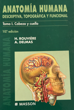 ANATOMIA HUMANA. TOMO I. CABEZA Y CUELLO