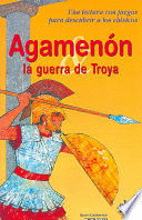 AGAMENÓN Y LA GUERRA DE TROYA