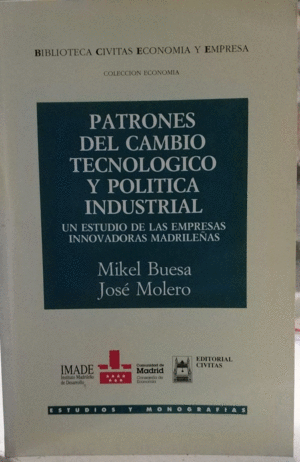 PATRONES DEL CAMBIO TECNOLÓGICO Y POLÍTICA INDUSTRIAL : UN ESTUDIO DE LAS EMPRESAS INNOVADORAS MADRI