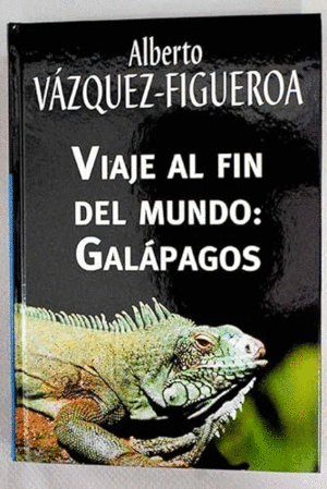 VIAJE AL FIN DEL MUNDO: GALÁPAGOS (TAPA DURA)