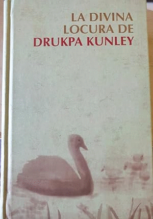 LA DIVINA LOCURA DE DRUKPA KUNLEY (TAPA DURA)