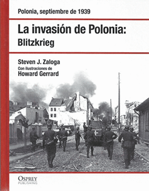 LA INVASIÓN DE POLONIA. BLITZKRIEG (POLONIA, SEPTIEMBRE DE 1939)