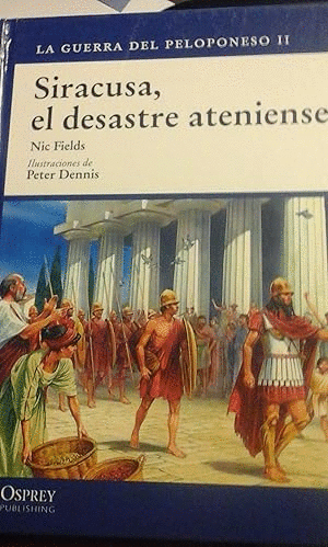SIRACUSA, EL DESASTRE ATENIENSE (TAPA DURA)