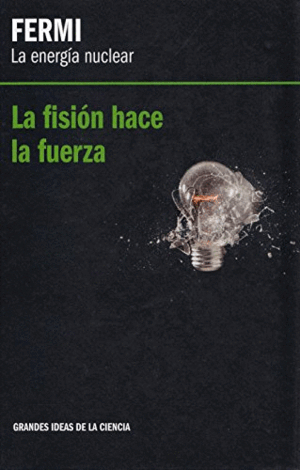 LA ENERGÍA NUCLEAR. LA FISIÓN HACE LA FUERZA