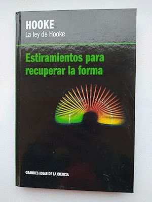 LA LEY DE HOOKE. ESTIRAMIENTOS PARA RECUPERAR LA FUERZA (TAPA DURA)