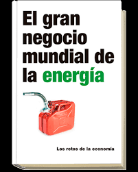 EL GRAN NEGOCIO MUNDIAL DE LA ENERGÍA (TAPA DURA)