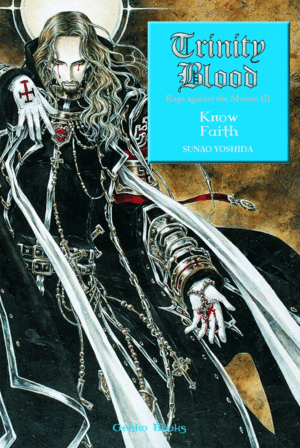 KNOW FAITH -  TRINITY BLOOD - RAGE AGAINST MOONS III  (TEXTO EN ESPAÑOL)