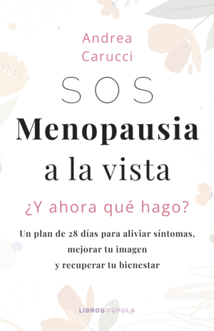 SOS, MENOPAUSIA A LA VISTA, ¿Y AHORA QUÉ HAGO?