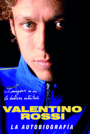 VALENTINO ROSSI. LA AUTOBIOGRAFÍA (TAPA DURA)