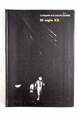 LA FOTOGRAFÍA EN LA COLECCIÓN DEL IVAM: EL SIGLO XX