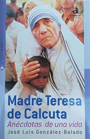 MADRE TERESA DE CALCUTA.ANÉCDOTAS DE UNA VIDA