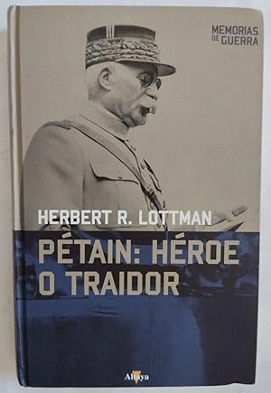 PÉTAIN:HÉROE O TRAIDOR (TAPA DURA)