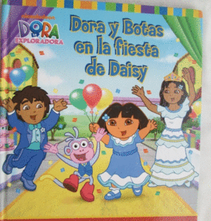 DORA Y BOTAS EN LA FIESTA DE DAISY (TAPA DURA)