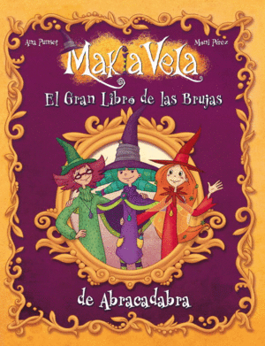 EL GRAN LIBRO DE LAS BRUJAS DE ABRACADABRA (SERIE MAKIA VELA) (TAPA DURA)