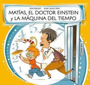 MATÍAS, EL DOCTOR EINSTEIN Y LA MÁQUINA DEL TIEMPO (TAPA DURA)