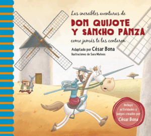 LAS INCREÍBLES AVENTURAS DE DON QUIJOTE Y SANCHO PANZA COMO JAMÁS TE LAS CONTARON (TAPA DURA)
