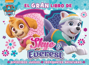 PAW PATROL  PATRULLA CANINA. ACTIVIDADES - EL GRAN LIBRO DE SKYE Y EVEREST (PEQUEÑO GOLPE EN LOMO)